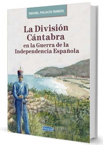 LA DIVISION CANTABRA EN LA GUERRA DE LA INDEPENDENCIA ESPAÑO, de PALACIO RAMOS | portada del libro