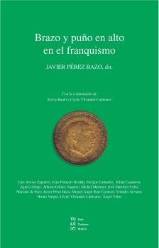 BRAZO Y PUÑO EN ALTO EN EL FRANQUISMO, de JAVIER PEREZ BAZO | portada del libro