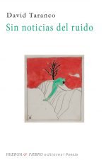 Sin noticias del ruido, de Taranco Lorente, David | portada del libro