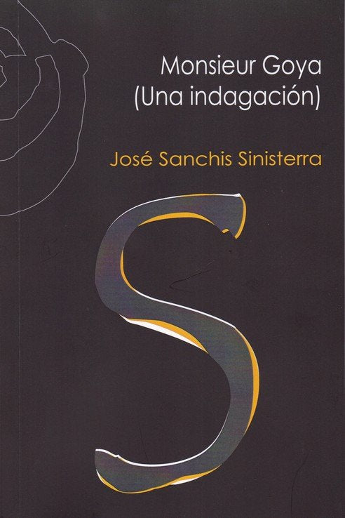 Monsieur Goya, de Sanchis Sinisterra, José | portada del libro