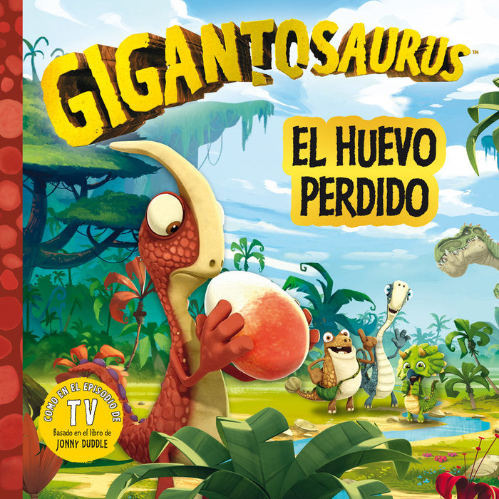 Gigantosaurus. El huevo perdido, de STUDIOS,CYBER GROUP | portada del libro