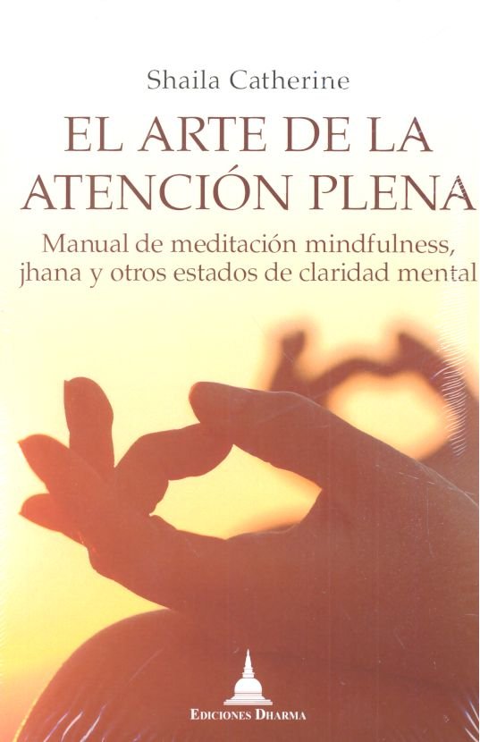 ARTE DE LA ATENCION PLENA,EL, de CATHERINE,SHAILA | portada del libro