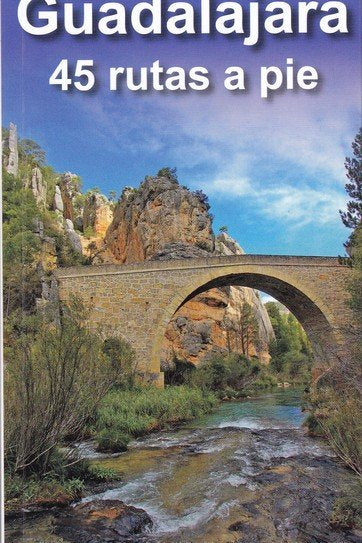 GUADALAJARA. 45 RUTAS A PIE, de ÁLVAREZ RUIZ, ALBERTO | portada del libro
