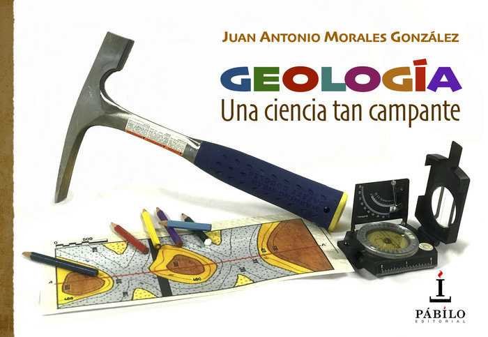 GEOLOGÍA. UNA CIENCiA TAN CAMPANTE, de Morales González, Juan Antonio | portada del libro