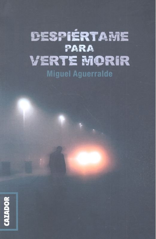 DESPIÉRTAME PARA VERTE MORIR, de AGUERRALDE MOVELLÁN | portada del libro