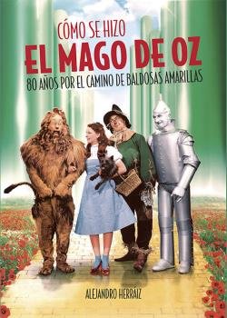 Cómo se hizo el Mago de Oz, de Herráiz Ripoll, Alejandro | portada del libro