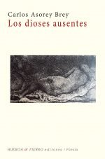 Los dioses ausentes, de Asorey Brey, Carlos (1956-) | portada del libro