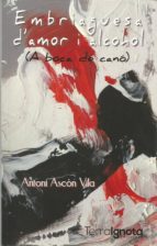 Embriaguesa d'amor i alcohol, de ANTONI ASCON VILA | portada del libro