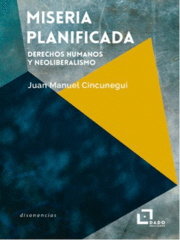 Miseria planificada, de Cincunegui, Juan Manuel | portada del libro
