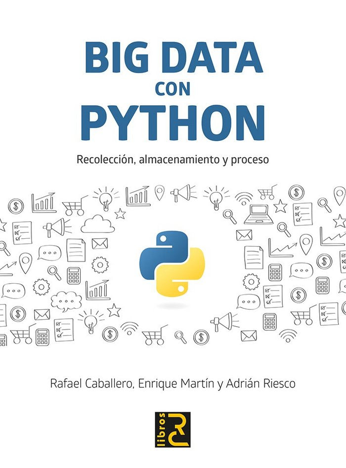 BIG DATA con PYTHON. Recolección, almacenamiento y proceso, de Caballero Roldán, Rafael | portada del libro