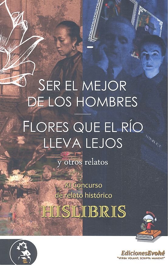 SER EL MEJOR DE LOS HOMBRES, FLORES QUE EL RIO LLEVA LEJOS, Y OTR, de VV.AA. | portada del libro