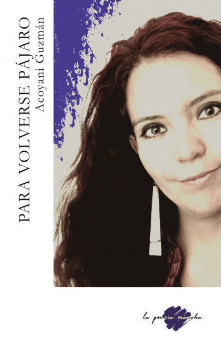 Para volverse pájaro, de Guzmán Bárcena, Acoyani | portada del libro