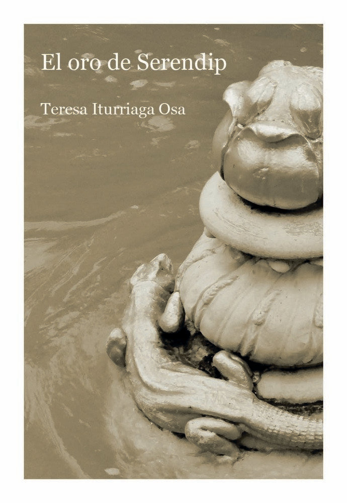 El oro de Serendip, de Iturriaga Osa, Teresa | portada del libro