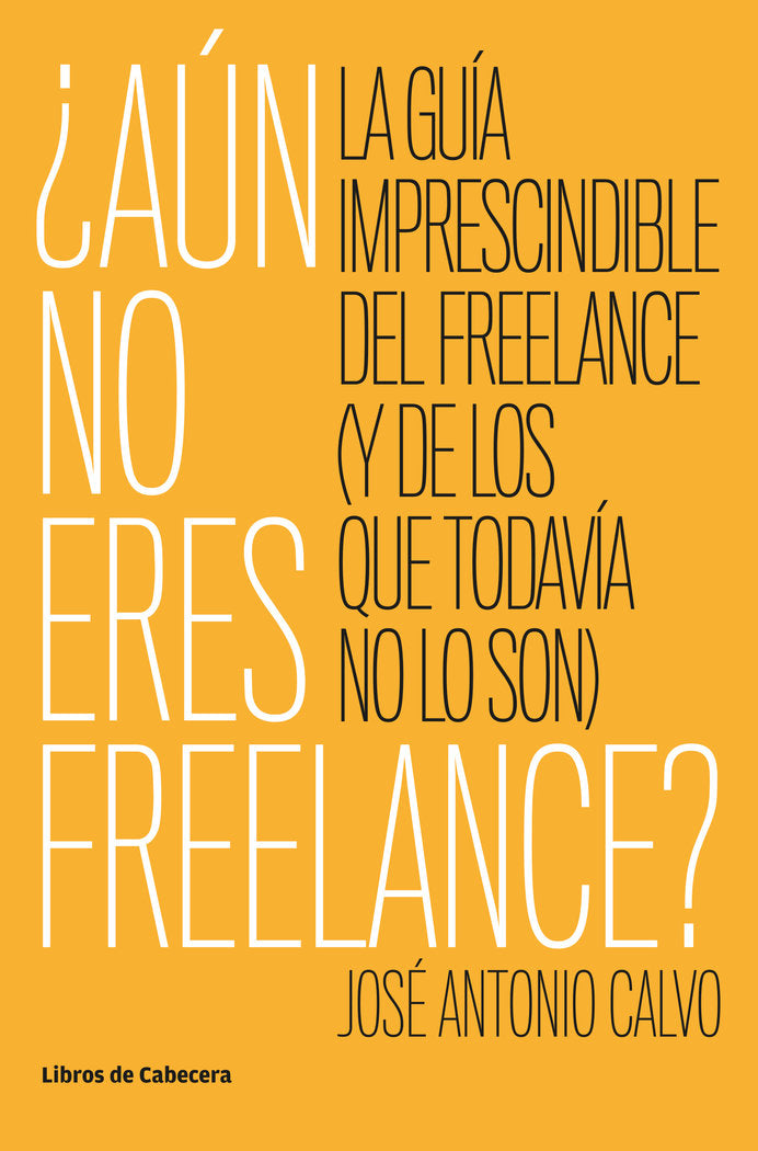 ¿Aún no eres freelance?, de Calvo, José Antonio | portada del libro