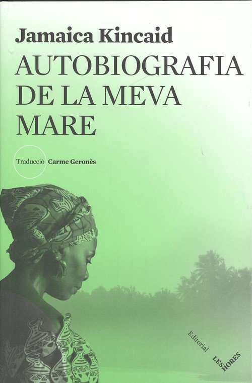 Autobiografia de la meva mare, de Kincaid, Jamaica | portada del libro