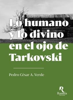 Lo humano y lo divino en el ojo de Tarkovski, de ALCUBILLA VERDE, PEDRO CESAR | portada del libro