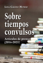 SOBRE TIEMPOS CONVULSOS, de GALVEZ MUÑOZ, LINA | portada del libro