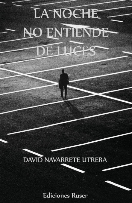 La noche no entiende de luces, de Navarrete Utrera, David | portada del libro