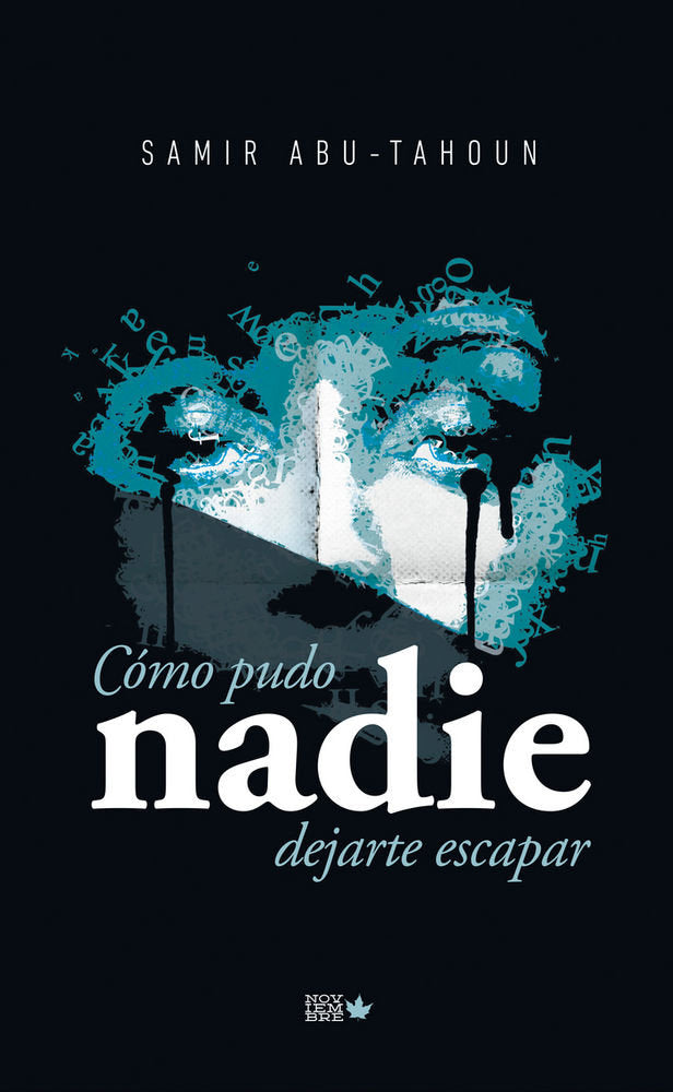 Cómo pudo nadie dejarte escapar, de Abu-Tahoun Recio, Samir | portada del libro