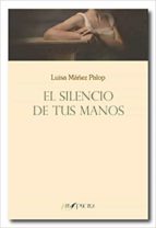 El silencio de tus manos, de LUISA MAÑEZ PALOP | portada del libro