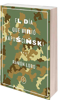 El día que murió Kapuscinski, de LOBO, RAMÓN | portada del libro
