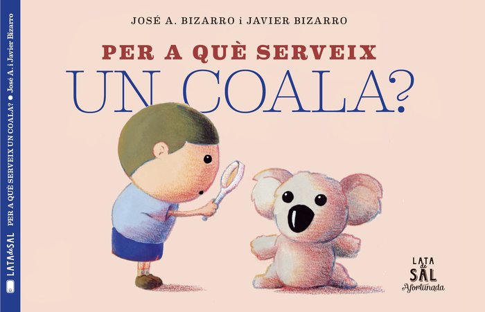 PER A QUÈ SERVEIX UN COALA?, de Bizarro Benítez, Javier | portada del libro