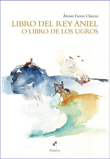 Libro del rey Aniel o libro de los ugros, de Fierro Clavero | portada del libro