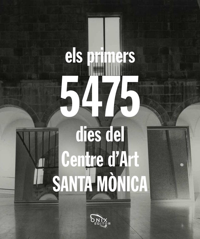 els primers 5.475 dies del Centre d'Art Santa Mònica, de AAVV, AAVV | portada del libro