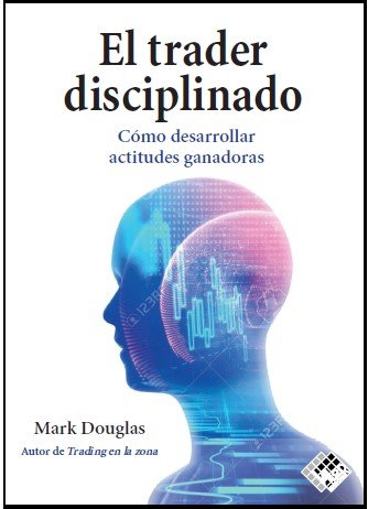 El trader disciplinado, de Douglas, Mark | portada del libro