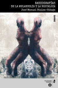 Radiografías de la melancolía y la nostalgia, de Bielsa-Gibaja, José Manuel | portada del libro