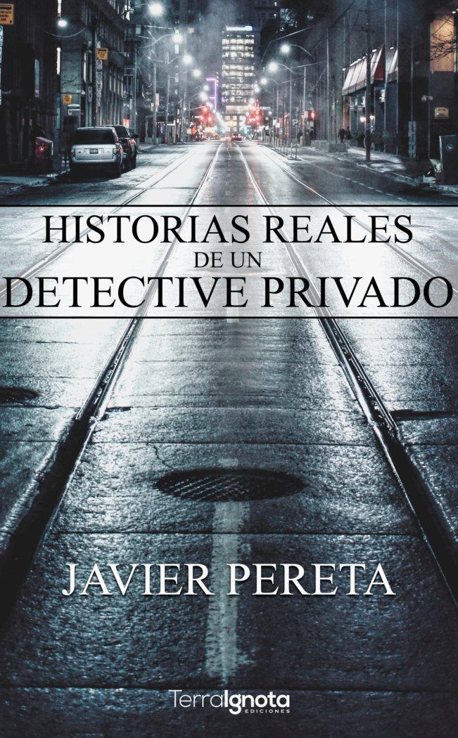Historias reales de un detective privado, de Pereta, Javier | portada del libro