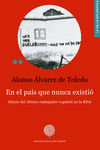 EN EL PAÍS QUE NUNCA EXISTIÓ, de Alvarez de Toledo y Merry del Val, Alonso | portada del libro