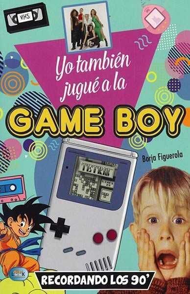 Yo también jugué a la Game Boy, de Figuerola Ciércoles, Borja | portada del libro