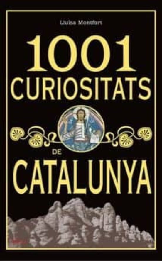 1001 curiositats de Catalunya, de MONTFORT, LLUØSA | portada del libro