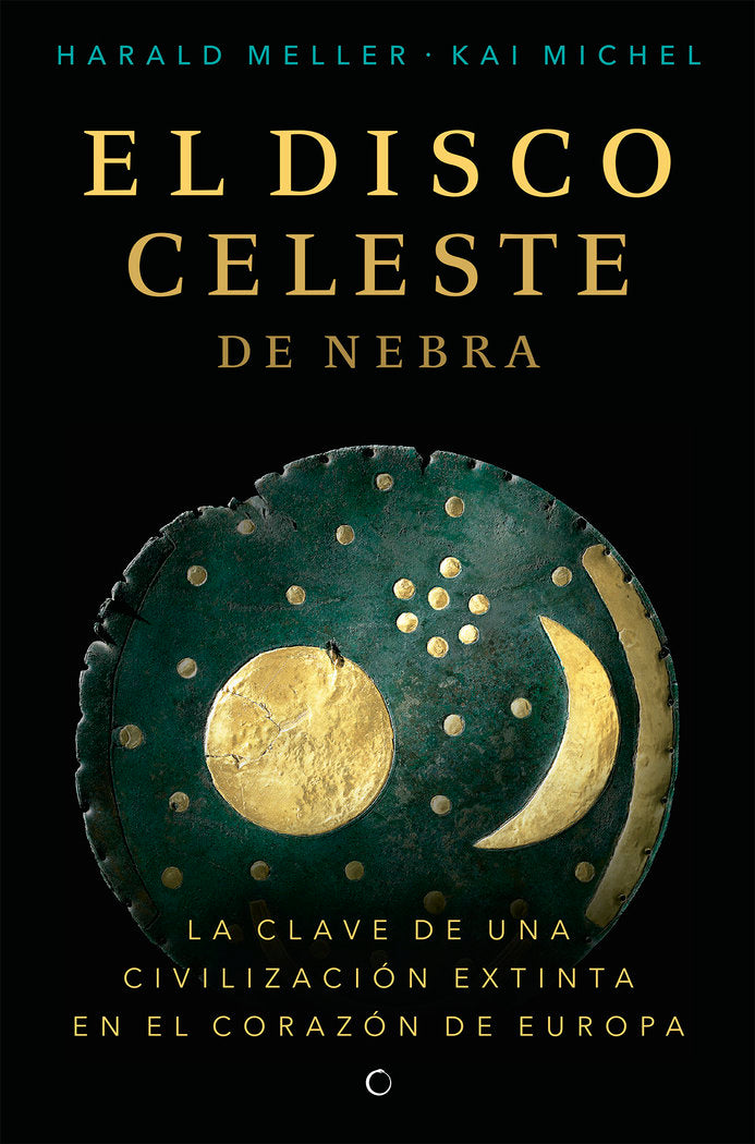 El disco celeste de Nebra, de Meller, Harald | portada del libro