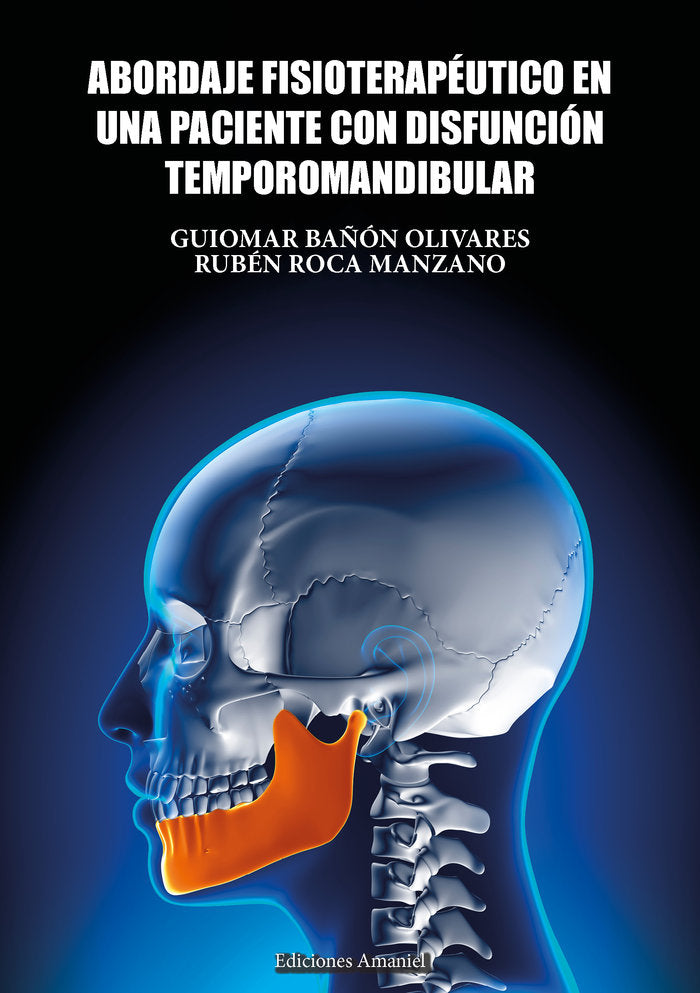ABORDAJE FISIOTERAPÉUTICO EN UNA PACIENTE CON DISFUNCIÓN TEMPOROMANDIBULAR, de Bañón Olivares, Guiomar | portada del libro