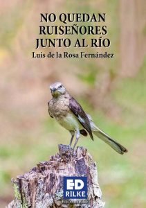 NO QUEDAN RUISEÑORES JUNTO AL RIO 2ªED, de FERNANDEZ,LUIS DE LA ROSA | portada del libro