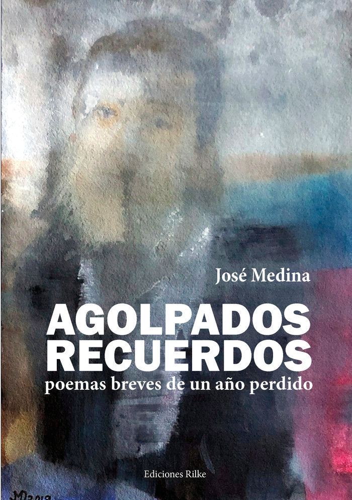 AGOLPADOS RECUERDOS, de Medina Doctor, José | portada del libro