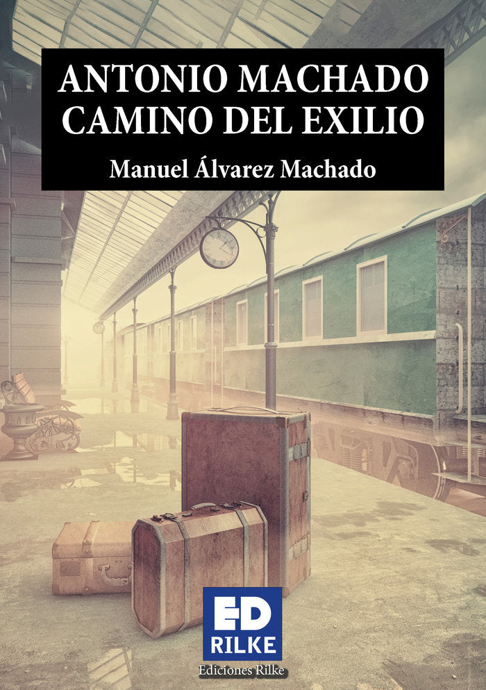 ANTONIO MACHADO CAMINO DEL EXILIO, de Álvarez Machado, Manuel | portada del libro