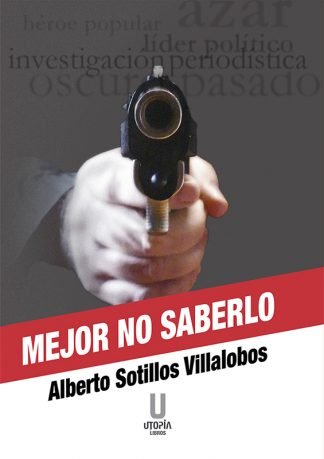 Mejor no saberlo, de Sotillos Villalobos, Alberto | portada del libro