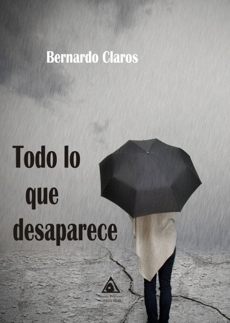 Todo lo que desaparece, de Claro Perez, Bernardo | portada del libro