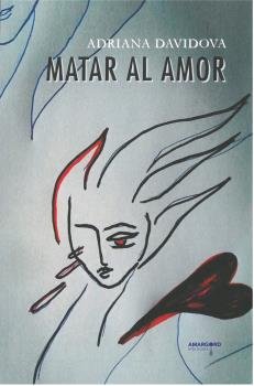 MATAR AL AMOR, de DAVIDOVA, ADRIANA | portada del libro