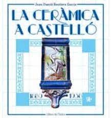La ceràmica a Castelló (1889-1938), de Bautista Garcia | portada del libro