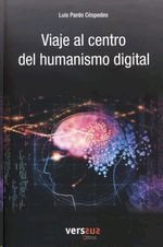 Viaje al centro del humanismo digital, de Pardo Céspedes, Luis | portada del libro
