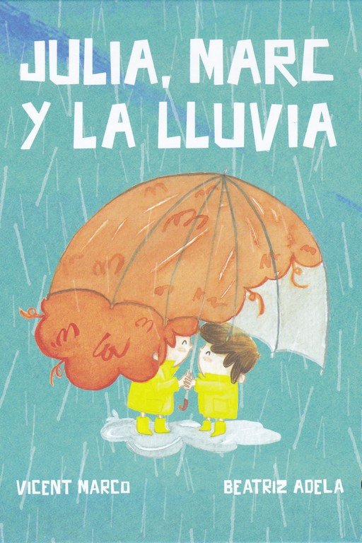 Julia, Marc y la lluvia, de Marco Moreno, Vicent | portada del libro