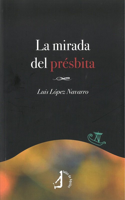 La mirada de présbita, de López Navarro, Luis | portada del libro