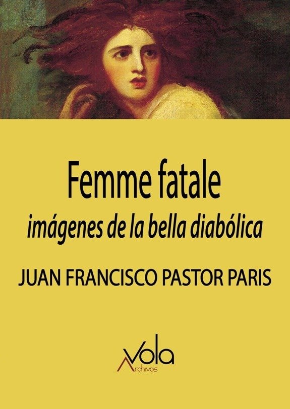 Femme fatale: imágenes de la bella diabólica, de Pastor Paris, Juan Francisco | portada del libro