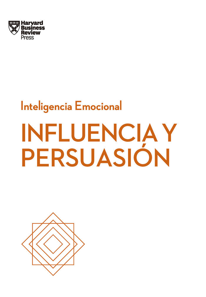 Influencia y persuasión. Serie Inteligencia Emocional HBR, de Harvard Business Review | portada del libro