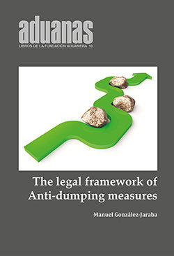 THE LEGAL FRAMEWORK OF ANTI-DUMPING DUTIES, de GONZALEZ-JARABA, MANUEL | portada del libro