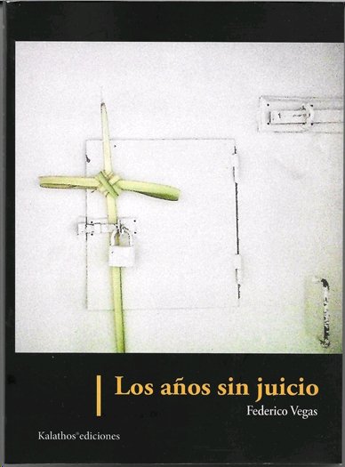 LOS AÑOS SIN JUICIO, de VEGAS, FEDERICO | portada del libro
